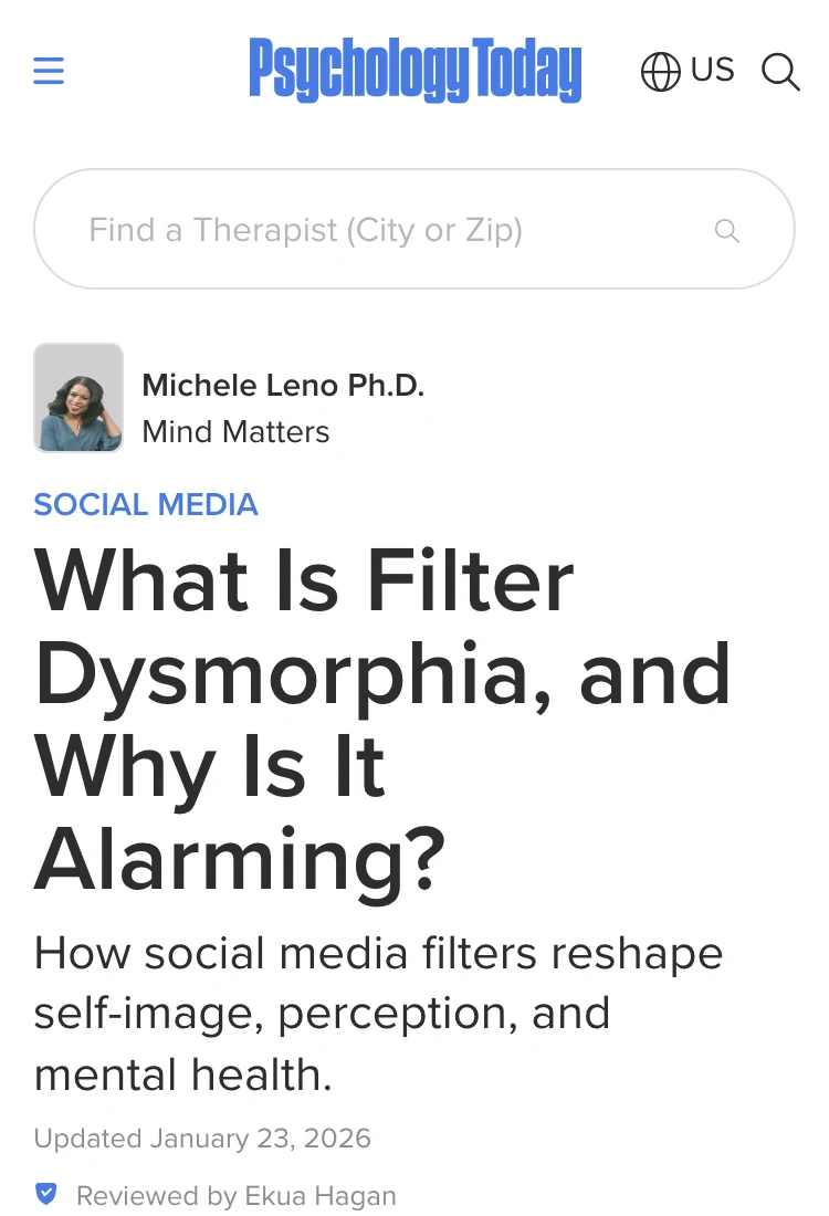 Psychology Today — Filter dysmorphia: when your filtered face becomes the standard